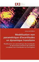 Modélisation Non Paramétrique d''incertitudes En Dynamique Transitoire