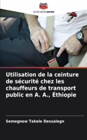 Utilisation de la ceinture de sécurité chez les chauffeurs de transport public en A. A., Éthiopie