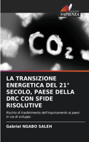 La Transizione Energetica del 21° Secolo, Paese Della Drc Con Sfide Risolutive