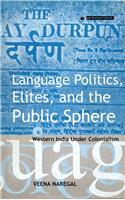 Language Politics, Elites and the Public Sphere