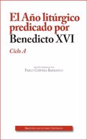El Ano liturgico predicado por Benedicto XVI. Ciclo A