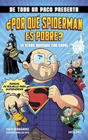 De todo un Paco presenta... Â¿Por que Spiderman es pobre? (y otras movidas con capa): Manual de bolsillo para superheroes