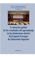 Evaluacion Global de Los Resultados del Aprendizaje En Las Titulaciones Dentro del Espacio Europeo de Educacion Superior