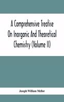 Comprehensive Treatise On Inorganic And Theoretical Chemistry (Volume Ii)