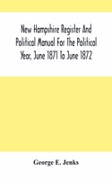 New Hampshire Register And Political Manual For The Political Year, June 1871 To June 1872