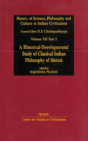History of Science, Philosophy and Culture in Indian Civilization: A Historical-Developmental Study of Classical Indian Philosophy of Morals