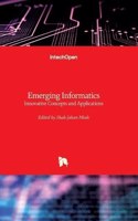 Emerging Informatics: Innovative Concepts and Applications