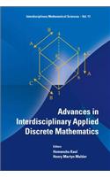 Advances in Interdisciplinary Applied Discrete Mathematics