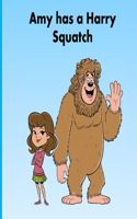 Amy has a Harry Squatch