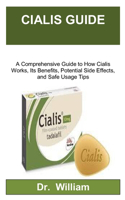 CIALIS Usage Manual: A Comprehensive Guide to How Cialis Works, Its Benefits, Potential Side Effects, and Safe Usage Tips