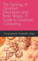 Synergy of Quantum Mechanics and Brain Waves: A Guide to Quantum Computing