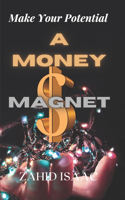 Make Your Potential A MONEY MAGNET