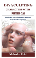 DIY Sculpting Characters with Polymer Clay