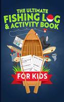 Ultimate Fishing Log & Activity Book For Kids