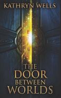 The Door Between Worlds: Clear Print Edition
