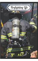 Firefighting life: A beautiful firefighter logbook for a proud fireman and also Firefighting life notebook gift for proud fireman
