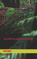 Who killed the dead man in the woods?
