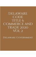 Delaware Code Title 6 Commerce and Trade 2020 Vol 2