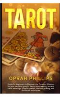 Tarot: guide for beginners to discover the Timeless Wisdom for your personal growth. Learn Tarot reading, Ancient cards Meanings, simple spreads, Decision 