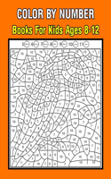 Color By Number Books For Kids Ages 8-12: Color By Number Activity Book For Kids Children's Book For Drawing and Coloring