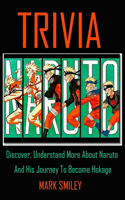 Naruto Trivia: Discover, Understand More About Naruto And His Journey To Become Hokage