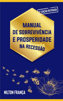 Manual de Sobrevivência e Prosperidade na Recessão: Vença todas as Crises