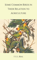 Some Common Birds in Their Relation to Agriculture