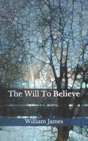The Will To Believe