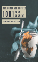 Oh! 1001 Homemade Easy Dessert Recipes