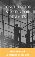 Construction Staking For Dummies