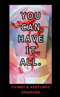 You Can Have It All.