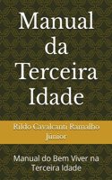 Manual da Terceira Idade: Manual do Bem Viver na Terceira Idade