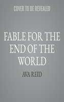 Fable for the End of the World