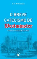 O Breve Catecismo de Westminister