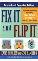 Fix It & Flip It: How to Make Money Rehabbing Real Estate for Profit Even in a Down Market