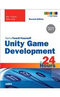 Unity Game Development in 24 Hours, Sams Teach Yourself