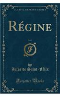 Régine, Vol. 1 (Classic Reprint)