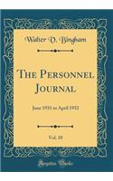 The Personnel Journal, Vol. 10: June 1931 to April 1932 (Classic Reprint)