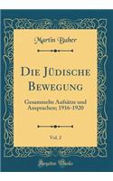 Die Jüdische Bewegung, Vol. 2: Gesammelte Aufsätze und Ansprachen; 1916-1920 (Classic Reprint)