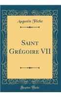 Saint GrÃ©goire VII (Classic Reprint)