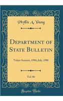 Department of State Bulletin, Vol. 86: Tokyo Summit, 1986; July, 1986 (Classic Reprint)