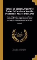 Voyage En Barbarie, Ou Lettres Écrites De L'ancienne Numidie Pendant Les Années 1785 & 1786
