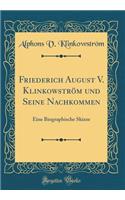Friederich August V. Klinkowström Und Seine Nachkommen: Eine Biographische Skizze (Classic Reprint)