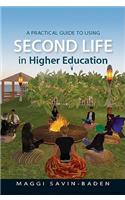 A Practical Guide to Using Second Life in Higher Education