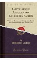 GÃ¶ttingische Anzeigen Von Gelehrten Sachen, Vol. 1: Unter Der Aufsicht Der KÃ¶nigl. Gesellschaft Der Wissenschaften; Auf Das Jahr 1787 (Classic Reprint)