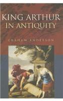 King Arthur in Antiquity