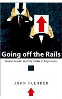 Going Off the Rails: Global Capital and the Crisis of Legitimacy