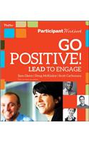 Go Positive! Lead to Engage Participant Workbook