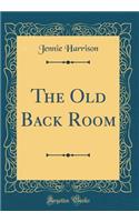 The Old Back Room (Classic Reprint)