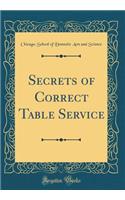 Secrets of Correct Table Service (Classic Reprint)